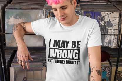 I May Be Wrong, But I Doubt It