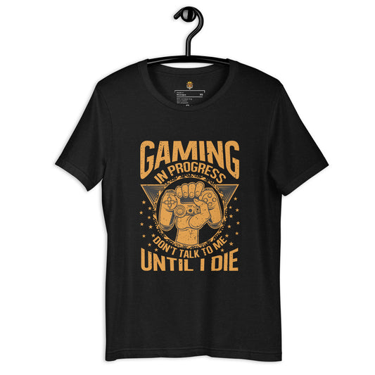 Gaming Shirt - Don't Talk to Me Until I Die